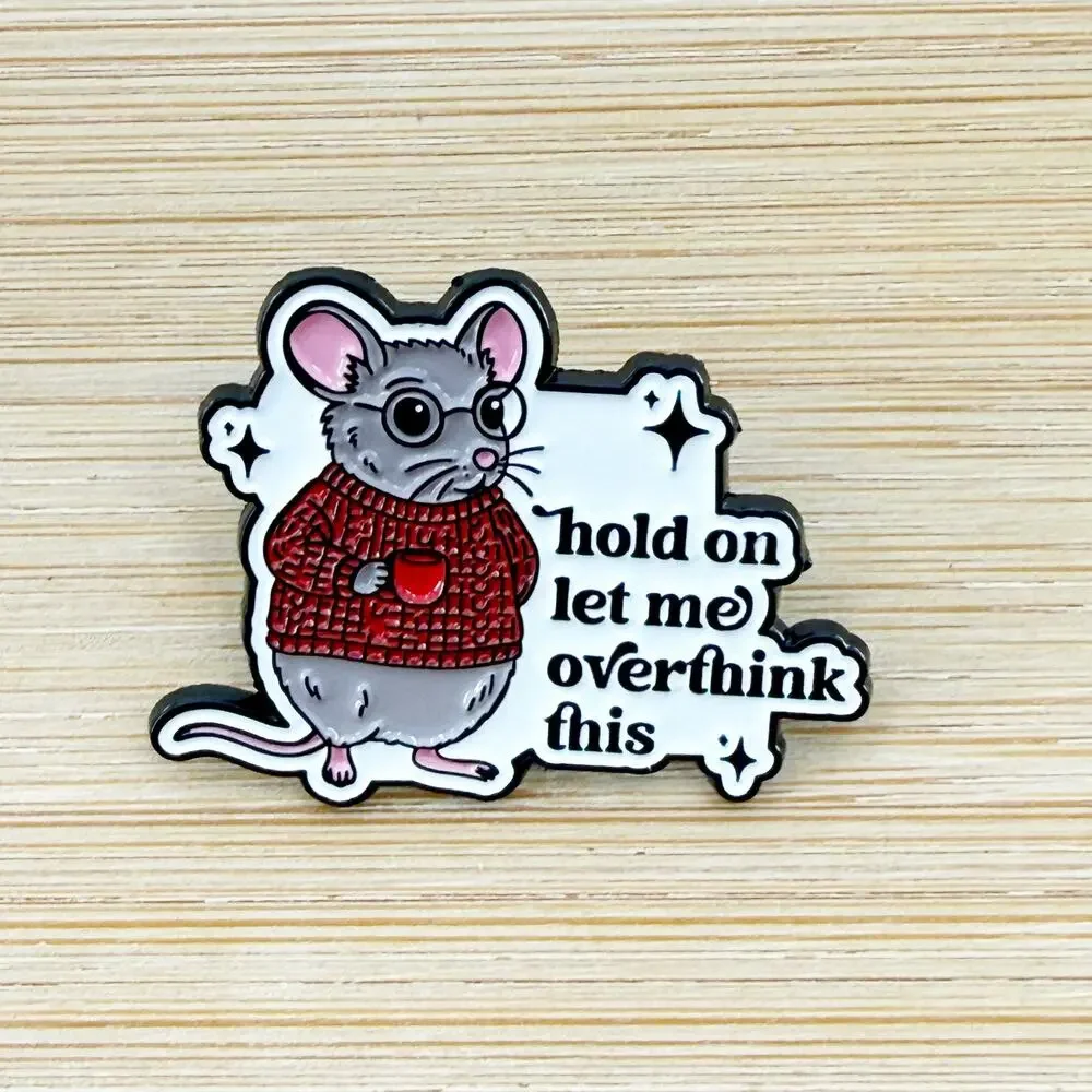 Hold On Let Me Overthink This Funny Mouse Enamel Pin